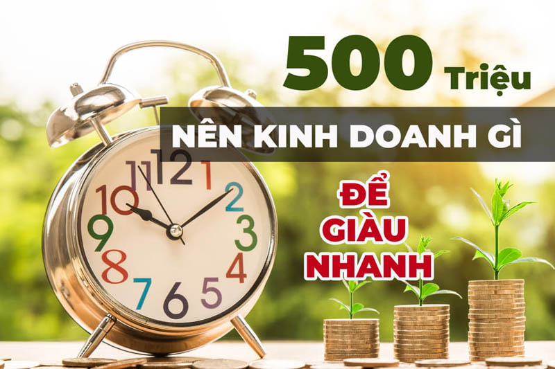 500 triệu nên kinh doanh gì ở nông thôn